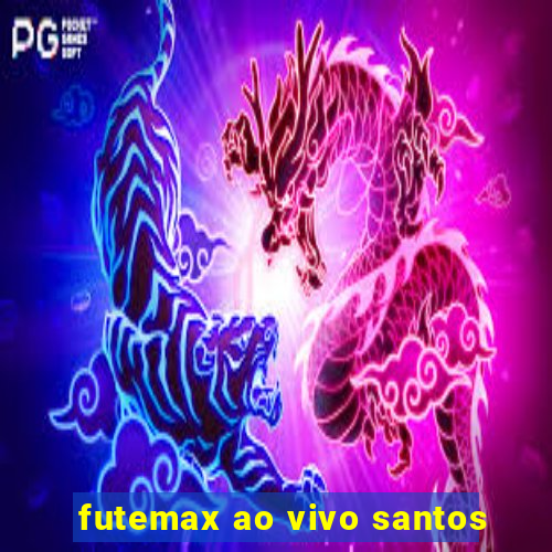 futemax ao vivo santos